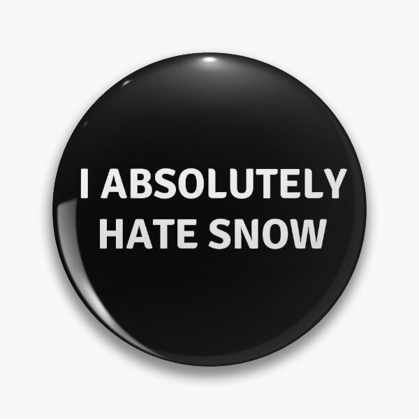 Item preview, I ABSOLUTELY HATE SNOW designed and sold by AlfaEcho.