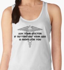 Ask your doctor if getting off your ass is right for you Women's Tank Top