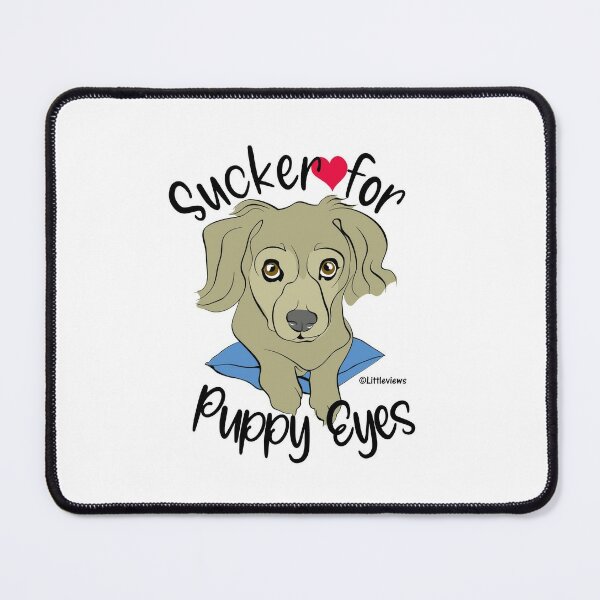 Sucker for Puppy Eyes - cute dog! Mouse Pad