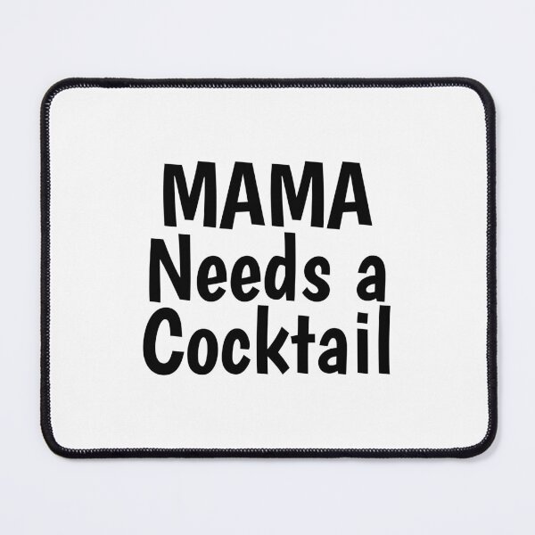 Item preview, mama needs a cocktail funny mom,Mother’s Day designed and sold by medbouk1.