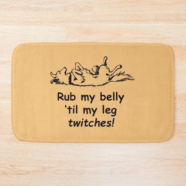 Item preview, Dog Lying on back: Rub my belly 'til my leg twitches! designed and sold by SomeGuyLou.