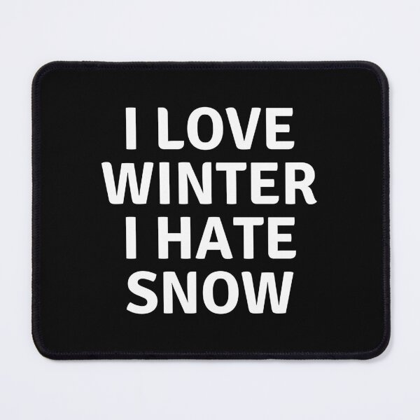 Item preview, I LOVE WINTER I HATE SNOW designed and sold by AlfaEcho.