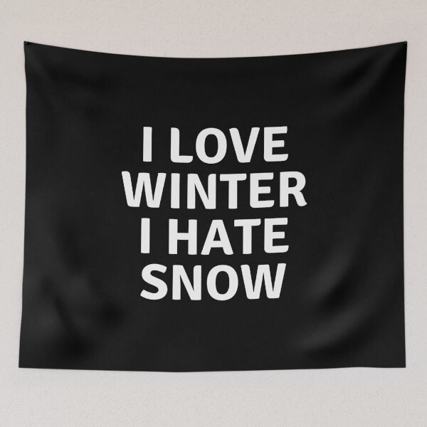 Item preview, I LOVE WINTER I HATE SNOW designed and sold by AlfaEcho.