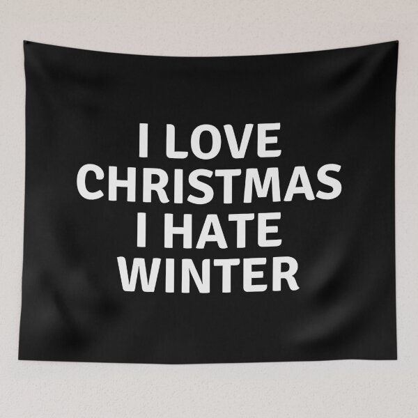 Item preview, I LOVE CHRISTMAS I HATE WINTER designed and sold by AlfaEcho.