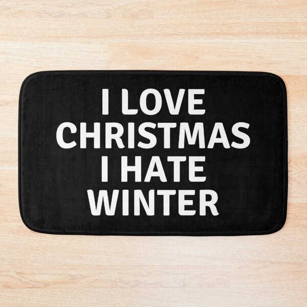 Item preview, I LOVE CHRISTMAS I HATE WINTER designed and sold by AlfaEcho.