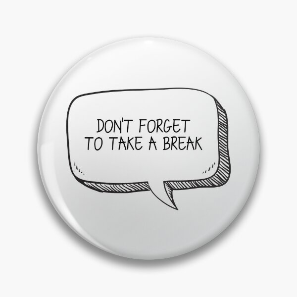 Item preview, Don't Forget To Take A Break designed and sold by Wachi-A.