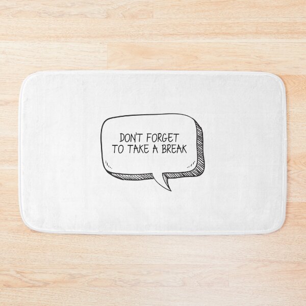 Item preview, Don't Forget To Take A Break designed and sold by Wachi-A.