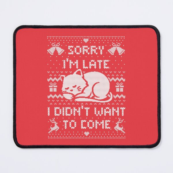 Item preview, Sorry I'm Late I Didn't Want to Come (ugly xmas sweater) designed and sold by Tobe Fonseca®.