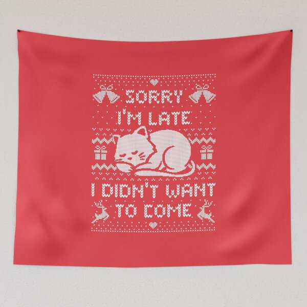 Item preview, Sorry I'm Late I Didn't Want to Come (ugly xmas sweater) designed and sold by Tobe Fonseca®.