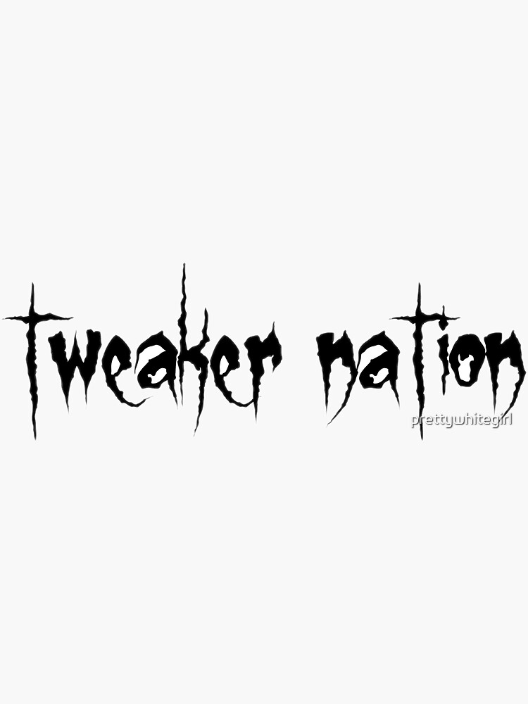 "tweaker nation" Sticker by prettywhitegirl Redbubble