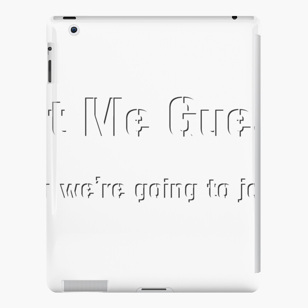 Let Me Guess You Were Going To Join Ipad Case Skin By Magicdance Redbubble