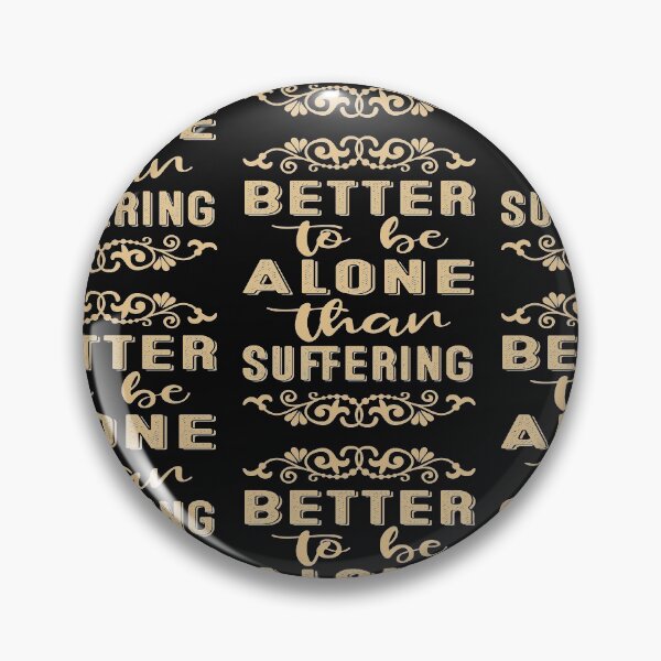 Item preview,  Better To Be  Alone Than Suffering classic T-shirt  designed and sold by wide26.