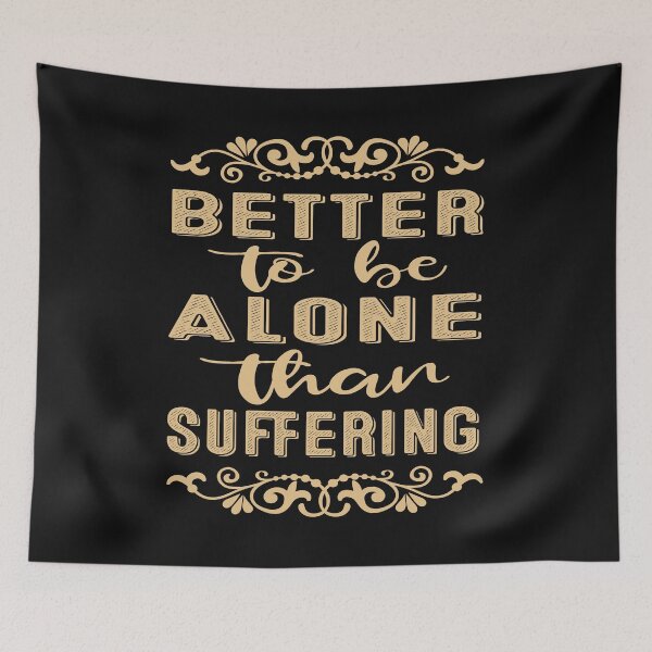Item preview,  Better To Be  Alone Than Suffering classic T-shirt  designed and sold by wide26.