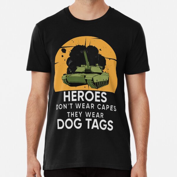 Heroes Don't Wear Capes They Wear Dog Tags Premium T-Shirt