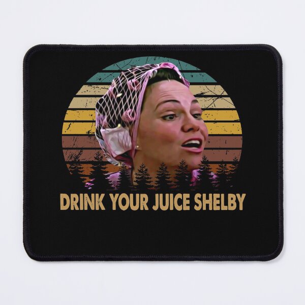Item preview, Steel Vintage Films Magnolias - Drink Your Juice Shelby designed and sold by AubrymyKevin.