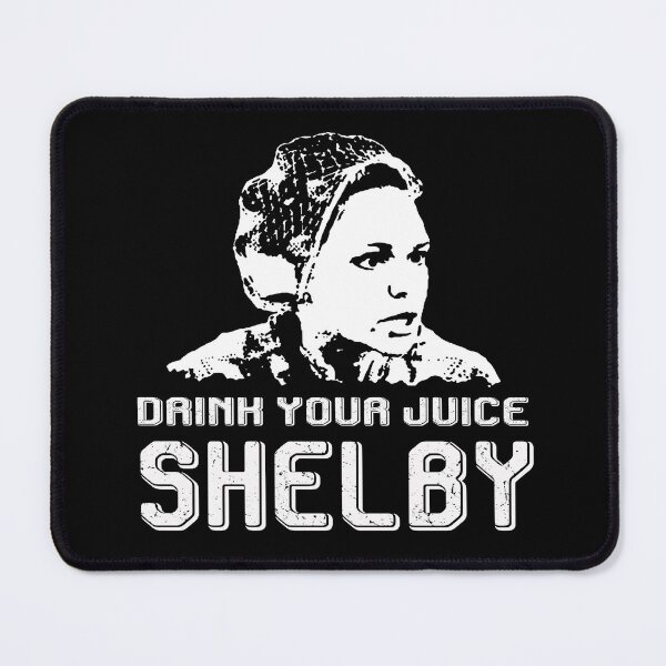 Item preview, Drink Your Juice Shelby Love Steel Vintage Films Magnolias designed and sold by AubrymyKevin.