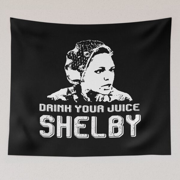 Item preview, Drink Your Juice Shelby Love Steel Vintage Films Magnolias designed and sold by AubrymyKevin.