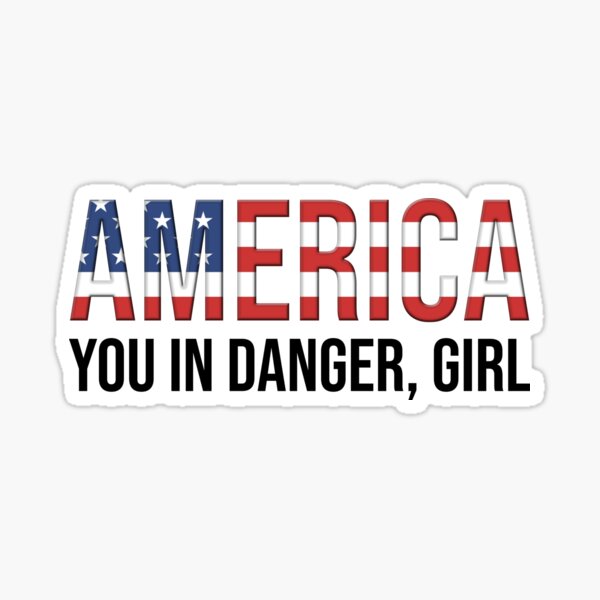 Item preview, America - You In Danger, Girl designed and sold by Cat Lady Designs.