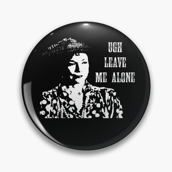Item preview, Ugh Leave Me Alone Steel Comedy Films Magnolias designed and sold by AubrymyKevin.