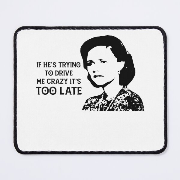 Item preview, If He's Trying To Drive Me Crazy It's Too Late designed and sold by AubrymyKevin.