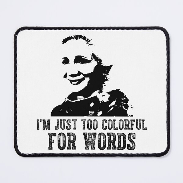 Item preview, I'm Just Too Colorful For Words - Steel Comedy Drama Magnolias designed and sold by AubrymyKevin.