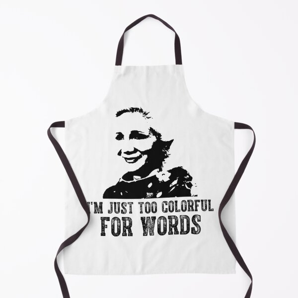 Item preview, I'm Just Too Colorful For Words - Steel Comedy Drama Magnolias designed and sold by AubrymyKevin.