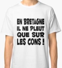 Brittany Breton quote humor Classic T-Shirt