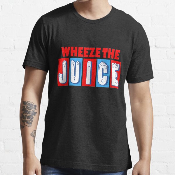 Wheeze The Juice Funny Encino Movies Man T Shirt For Sale By