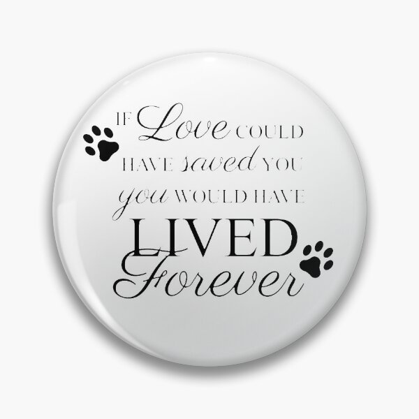 Item preview, If Love Could Have Saved You, Dog Loss, Cat Loss designed and sold by tcooper364.