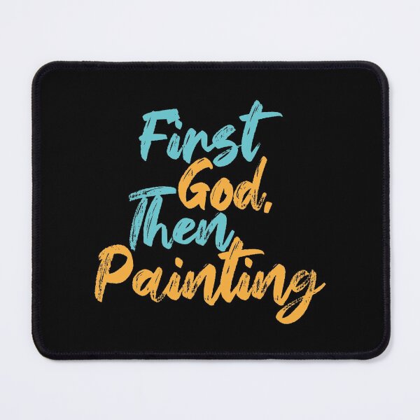 Item preview, First God Then Painting Christian Artist Slogan designed and sold by Creatively Torn.