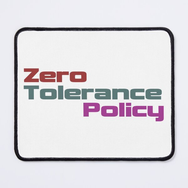 Item preview, Zero tolerance policy  designed and sold by grafixmaster.