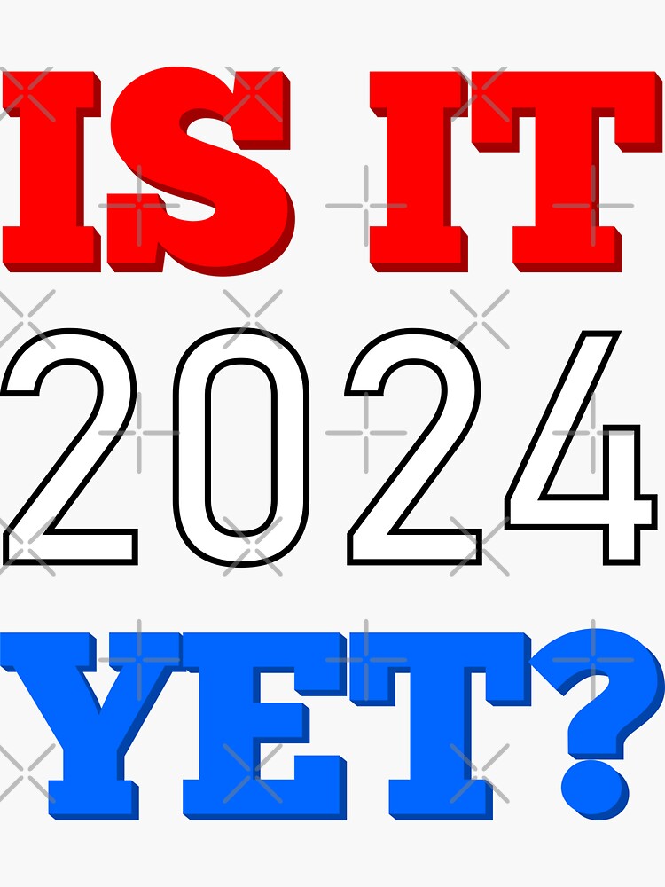 "Is it 2024 Yet? Joe Sucks!" Sticker for Sale by liftshootwheel Redbubble