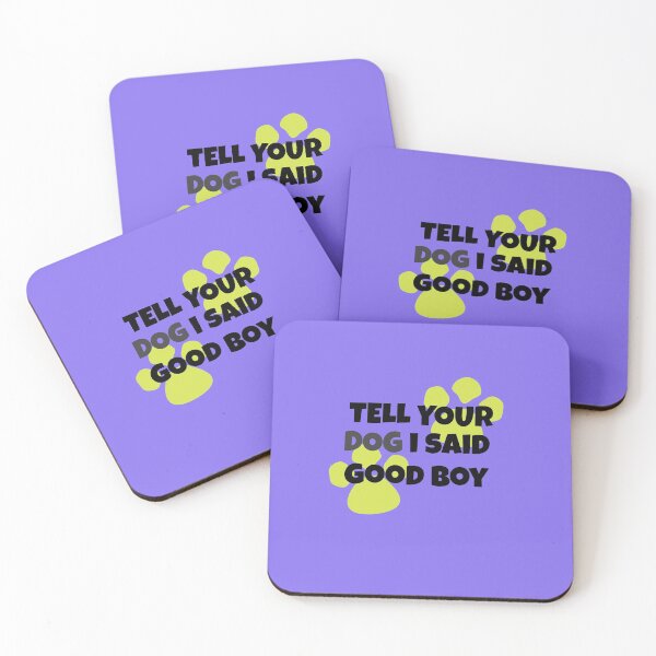 Item preview, Tell your dog I said Good Boy designed and sold by hardscuffle.