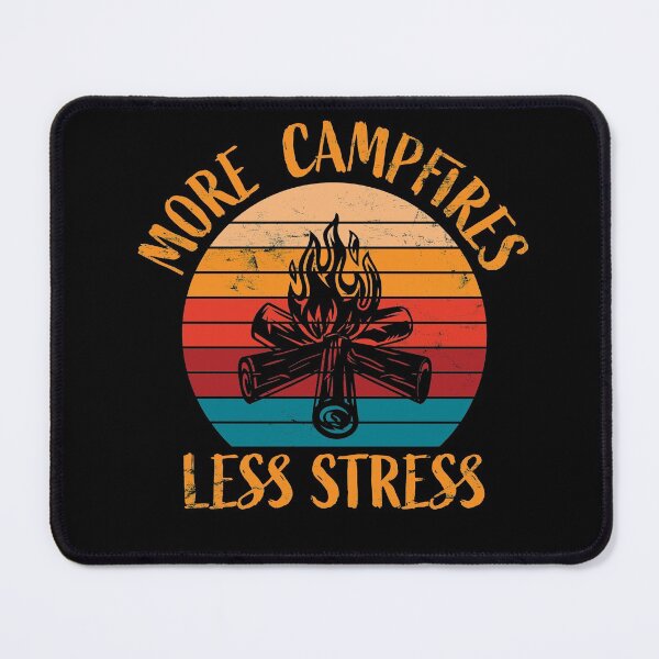 Item preview, More Campfires Less Stress Camping designed and sold by RoguePixel.