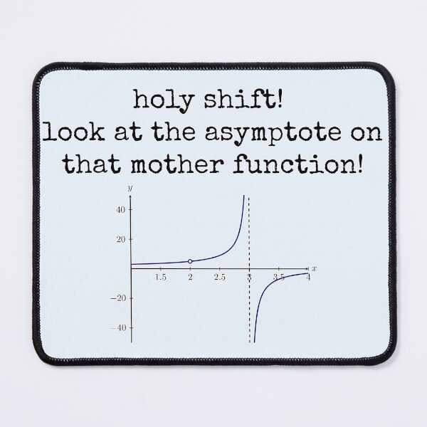 Item preview, Holy Shift! Look at the Asymptote on that Mother Function! designed and sold by andmarstan.