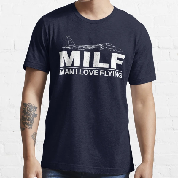 F15 Milf Man I love Flying Essential T-Shirt by NicGrayGraphic