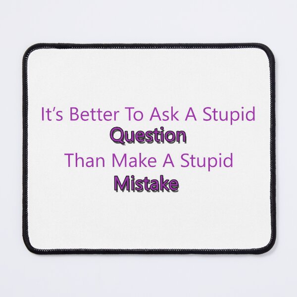 Item preview, Better To Ask a Stupid Question designed and sold by Huskyyy Designs.