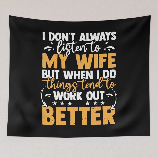 Item preview, I Don't Always Listen To My Wife But Things Work designed and sold by MakeGoodChoices.