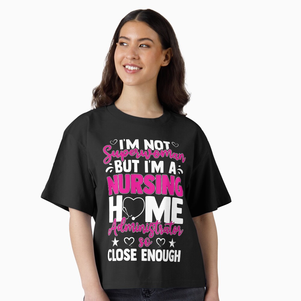 Funny Nurses I'm A Nursing Home Administrator Essential T-Shirt