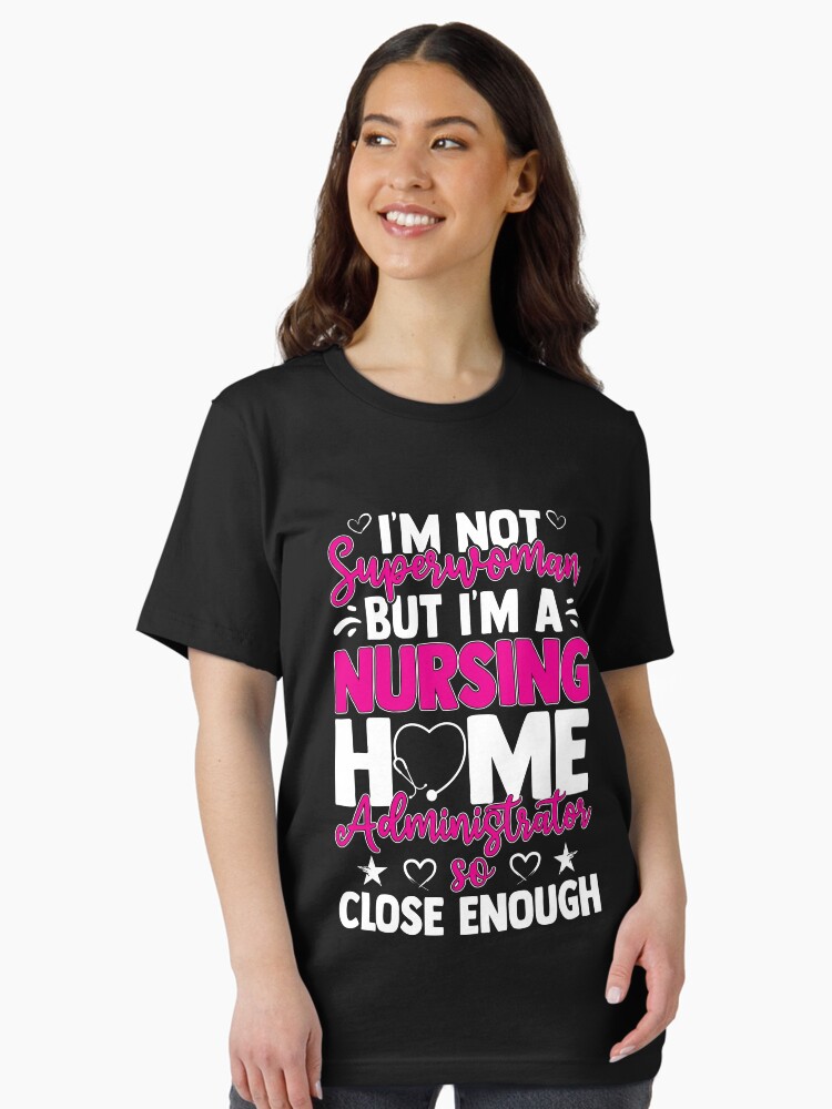 Funny Nurses I'm A Nursing Home Administrator Essential T-Shirt