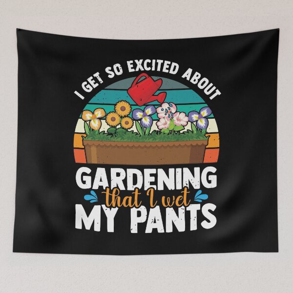 Item preview, I Get So Excited About Gardening That I Wet My designed and sold by MakeGoodChoices.