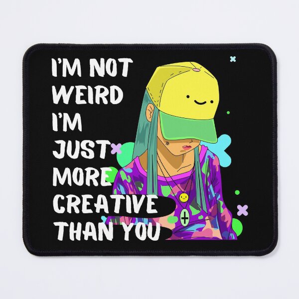 Item preview, I'm not weird I'm just more creative than you designed and sold by Melin-aRT.