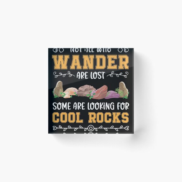 Item preview, All Who Wonder Are Looking For Cool Rocks Earth designed and sold by MakeGoodChoices.