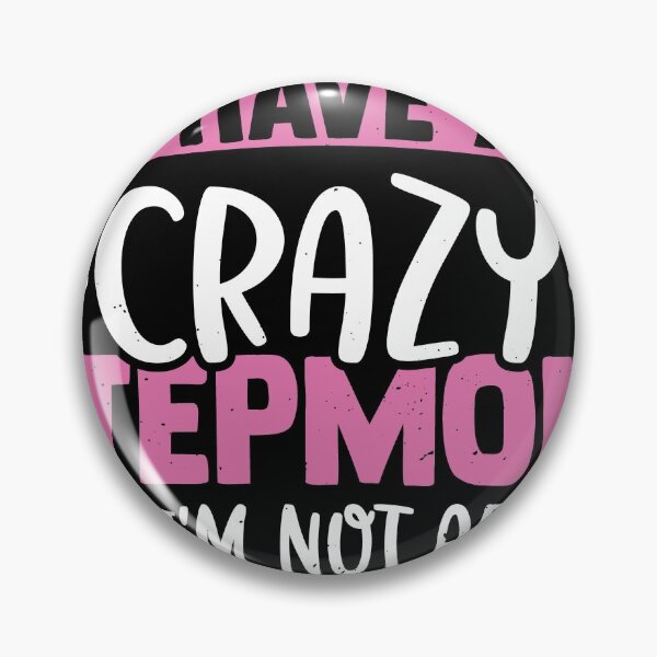 Item preview, I Have A Crazy Stepmom And Not Afraid To Use Her designed and sold by MakeGoodChoices.