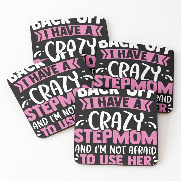 Item preview, I Have A Crazy Stepmom And Not Afraid To Use Her designed and sold by MakeGoodChoices.