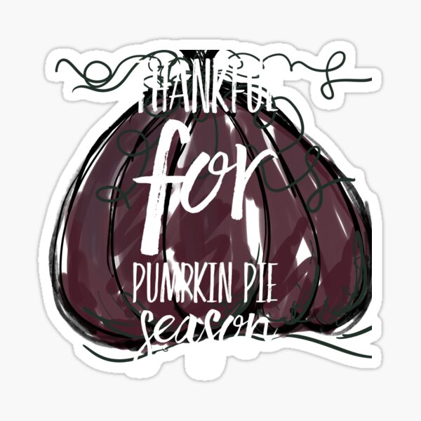 "Thankyou for Pumpkin Pie Season" Sticker for Sale by NBbySB | Redbubble