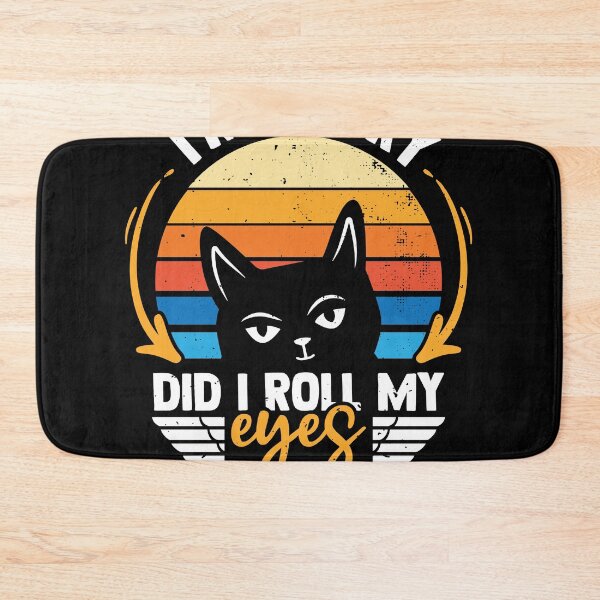 Item preview, I'm Sorry Did I Roll My Eyes Out Loud Sarcasm Cat designed and sold by MakeGoodChoices.