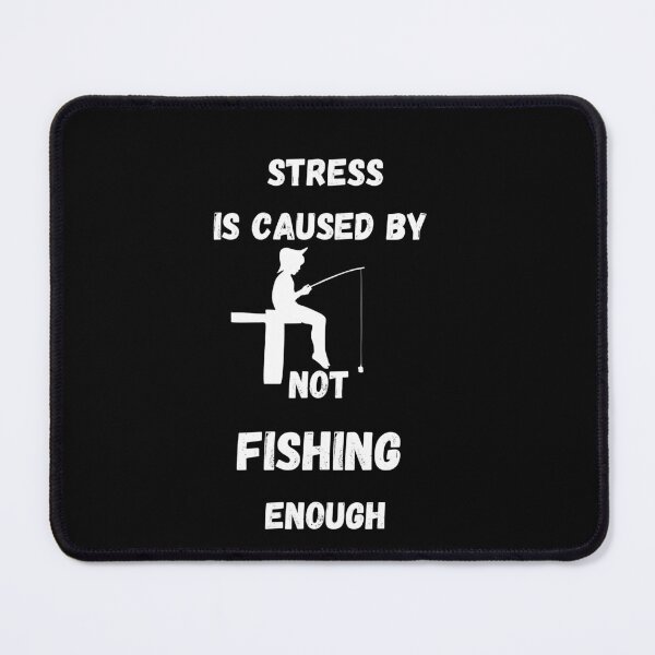 Item preview, Stress Is Caused By Not Fishing Enough Simple In Black designed and sold by LuckyKermit.