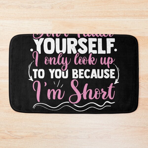 Item preview, Don't Flatter Yourself Only Look Up To You Because designed and sold by MakeGoodChoices.