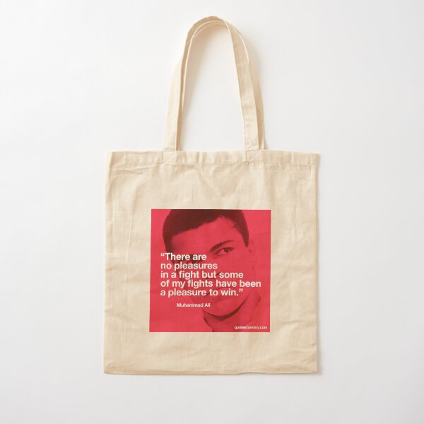 There are no pleasures in a fight but some of my fights have been a pleasure to win. – Muhammad Ali Cotton Tote Bag